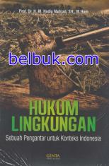 Hukum Lingkungan: Sebuah Pengantar untuk Konteks Indonesia